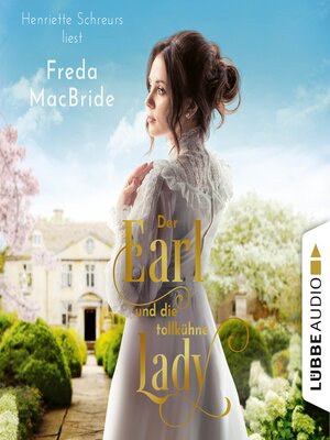 cover image of Der Earl und die tollkühne Lady--Regency--Liebe und Leidenschaft, Teil 2